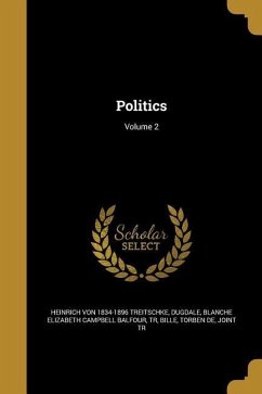Politics; Volume 2 - Treitschke, Heinrich Von
