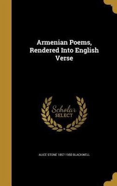 Armenian Poems, Rendered Into English Verse - Blackwell, Alice Stone