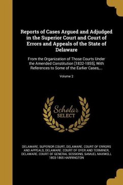 Reports of Cases Argued and Adjudged in the Superior Court and Court of Errors and Appeals of the State of Delaware