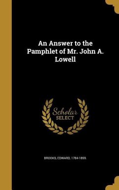 An Answer to the Pamphlet of Mr. John A. Lowell
