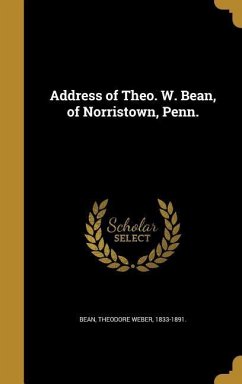 Address of Theo. W. Bean, of Norristown, Penn.