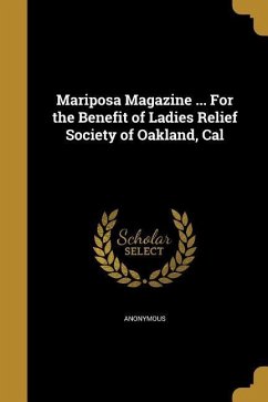 Mariposa Magazine ... For the Benefit of Ladies Relief Society of Oakland, Cal