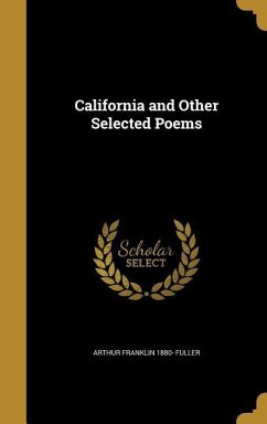 California and Other Selected Poems - Fuller, Arthur Franklin