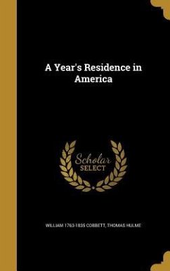 A Year's Residence in America - Cobbett, William; Hulme, Thomas