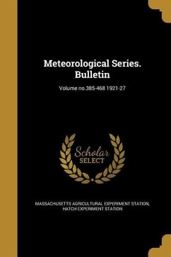 Meteorological Series. Bulletin; Volume no.385-468 1921-27