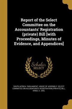 Report of the Select Committee on the Accountants' Registration (private) Bill [with Proceedings, Minutes of Evidence, and Appendices]