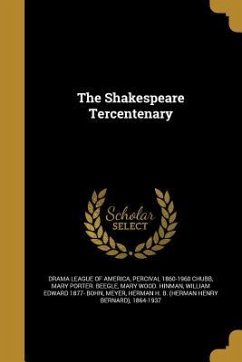 The Shakespeare Tercentenary - Chubb, Percival; Beegle, Mary Porter