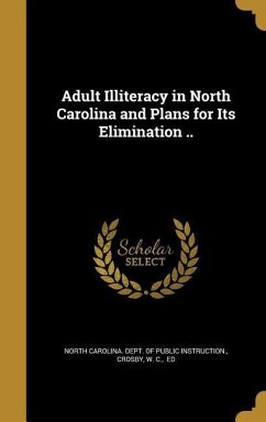 Adult Illiteracy in North Carolina and Plans for Its Elimination ..