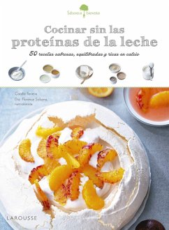 Sabores & bienestar : cocinar sin las proteínas de leche - Larousse Editorial