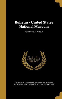 Bulletin - United States National Museum; Volume no. 110 1920