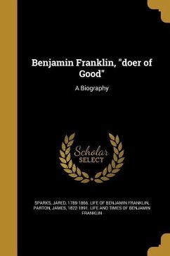 Benjamin Franklin, &quote;doer of Good&quote;