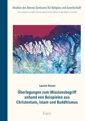 Überlegungen zum Missionsbegriff anhand von Beispielen aus Christentum, Islam und Buddhismus Überlegungen zum Missionsbegriff anhand von Beispielen aus Christentum, Islam und Buddhismus