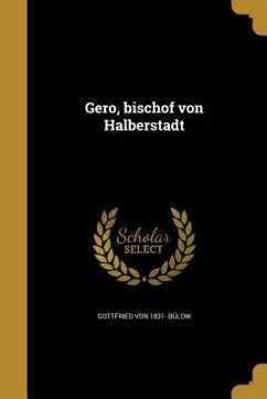 Gero, bischof von Halberstadt - Bülow, Gottfried von