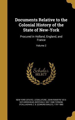 Documents Relative to the Colonial History of the State of New-York - Brodhead, John Romeyn; Fernow, Berthold