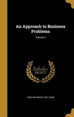 An Approach to Business Problems; Volume 2 - Shaw, Arch Wilkinson