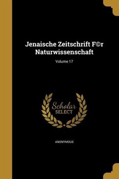 Cover Jenaische Zeitschrift F(c)r Naturwissenschaft; Volume 17