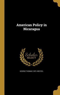 American Policy in Nicaragua - Weitzel, George Thomas