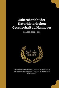 Jahresbericht der Naturhistorischen Gesellschaft zu Hannover; Band 11 (1860-1861)