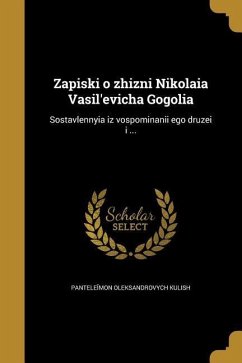 Zapiski o zhizni Nikolaia Vasil'evicha Gogolia: Sostavlennyia iz vospominanii ego druzei i ...