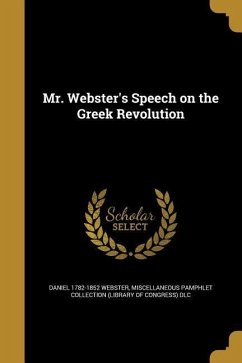 Mr. Webster's Speech on the Greek Revolution - Webster, Daniel
