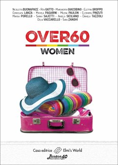 Over60 - Women (eBook, ePUB) - Buonapace, Nicoletta; Gatto, Rita; Giacobino, Margherita; Groppo, Elettra; Lanza, Consolata; Pagarini, Michela; Paulon, Milena; Pinzuti, Eleonora; Porello, Marisa; Sajetti, Sarah; Siciliano, Angela; Tazzioli, Daniela; Vaccarello, Delia; Zanghì, Sara