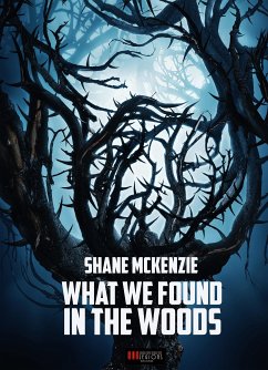 What We Found in the Woods (eBook, ePUB) - McKenzie, Shane