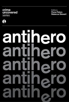 Crime Uncovered: Antihero (eBook, ePUB) Crime Uncovered: Antihero (eBook, ePUB)
