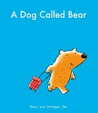 A Dog Called Bear (eBook, ePUB) A Dog Called Bear (eBook, ePUB)