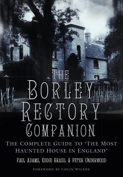 The Borley Rectory Companion (eBook, ePUB) - Adams, Paul; Underwood, Peter; Brazil, Eddie