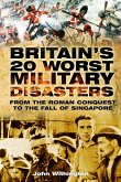 Britain's 20 Worst Military Disasters (eBook, ePUB)
