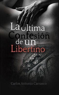 La Última Confesión de un Libertino (eBook, ePUB) - Carrasco, Carlos Antonio