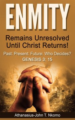 ENMITY Remains Unresolved Until Christ Returns! (eBook, ePUB) - Nkomo, Athanasius-John T.