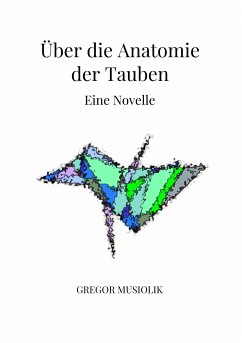 Über die Anatomie der Tauben (eBook, ePUB) - Musiolik, Gregor