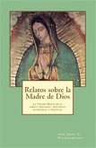 Relatos Sobre La Madre De Dios: La Virgen María En El Ambito Personal, Histórico, Escritural Y Spiritual. (eBook, ePUB)