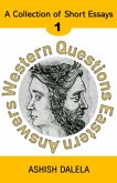 Western Questions Eastern Answers: A Collection of Short Essays - Volume 1 (eBook, ePUB) Western Questions Eastern Answers: A Collection of Short Essays - Volume 1 (eBook, ePUB)
