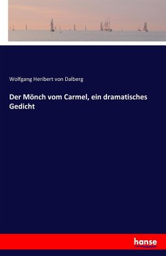 Der Mönch vom Carmel, ein dramatisches Gedicht - Dalberg, Wolfgang Heribert von