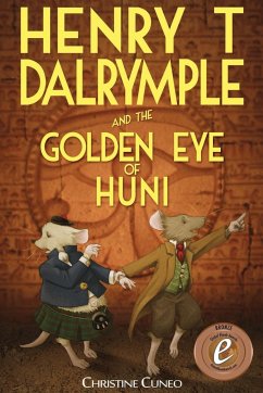 Henry T Dalrymple and the Golden Eye of Huni - Cuneo, Christine