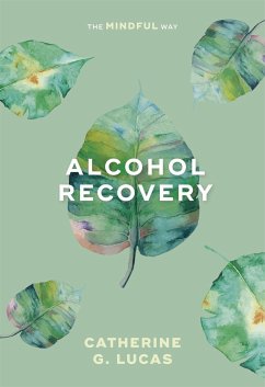 Alcohol Recovery: The Mindful Way - Lucas, Catherine G