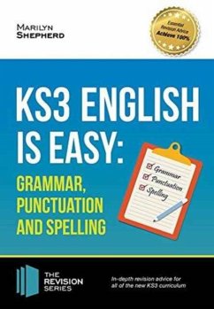 KS3: English is Easy - Grammar, Punctuation and Spelling. Complete Guidance for the New KS3 Curriculum. Achieve 100% - Shepherd, Marilyn