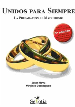 Unidos para siempre : la preparación al matrimonio - Doménguez Domínguez, Virginio; Moya Corredor, Juan