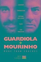 Guardiola Vs Mourinho: More Than Coaches - Lanca, Rui