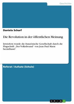 Die Revolution in der öffentlichen Meinung. Inwiefern wurde die französische Gesellschaft durch die Flugschrift "Der Volksfreund" von Jean Paul Marat beeinflusst? (eBook, PDF)