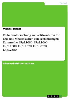 Reihenuntersuchung zu Profilkonturen für Leit- und Steuerflächen von Seefahrzeugen: Datenreihe ERpL1080, ERpL1060, ERpL1580, ERpL1570, ERpL2570, ERpL2580 (eBook, PDF) - Dienst, Michael