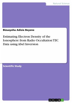 Estimating Electron Density of the Ionosphere from Radio Occultation TEC Data using Abel Inversion (eBook, PDF)