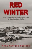 Red Winter: One Woman's Struggle to Survive the Russian Revolution (eBook, ePUB)