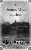 A Human Mate In Heat (eBook, ePUB) A Human Mate In Heat (eBook, ePUB)