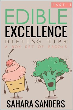 Edible Excellence, Part 1: Dieting Tips (eBook, ePUB) - Sanders, Sahara