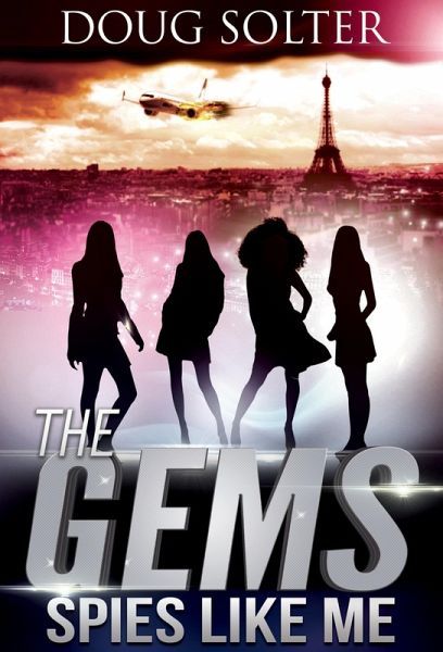 Spies Like Me (The Gems Young Adult Spy Thriller Series, #1) (eBook, ePUB) Spies Like Me (The Gems Young Adult Spy Thriller Series, #1) (eBook, ePUB)