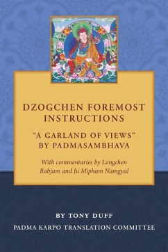 Dzogchen Foremost Instructions, A Garland of Views Dzogchen Foremost Instructions, A Garland of Views