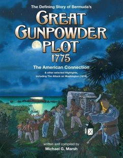 The Defining Story of Bermuda's Great Gunpowder Plot 1775 - Marsh, Michael G.